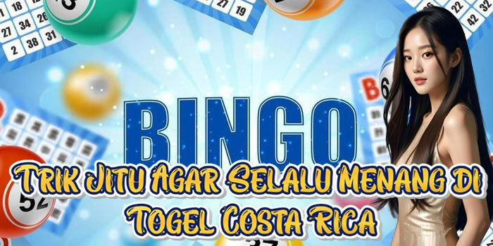 Trik Jitu Agar Selalu Menang di Togel Costa Rica