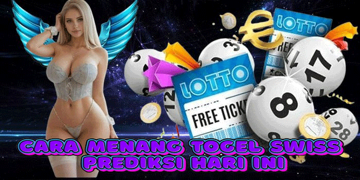 Cara Menang Togel Swiss Prediksi Hari Ini