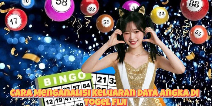 Cara Menganalisi Keluaran Data Angka Di Togel Fiji